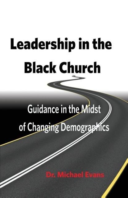 Leadership in the Black Church, Michael (University of Cambridge UK) Evans - Paperback - 9780999632826