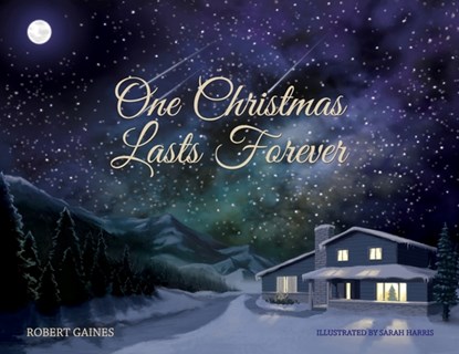 One Christmas Lasts Forever, Robert D. Gaines - Paperback - 9780999646649