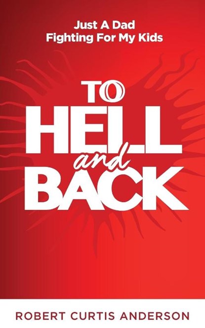 To Hell and Back, Jr. Robert Curtis Anderson - Paperback - 9780999676639