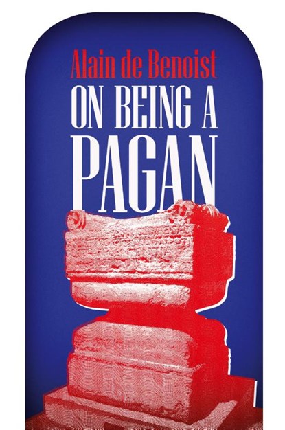 On Being a Pagan, Alain De Benoist - Paperback - 9780999724507