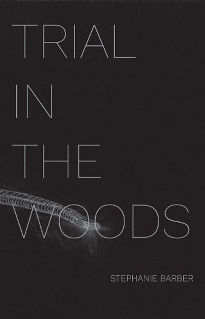 Trial in the Woods, BARBER,  Stephanie - Gebonden - 9780999724781