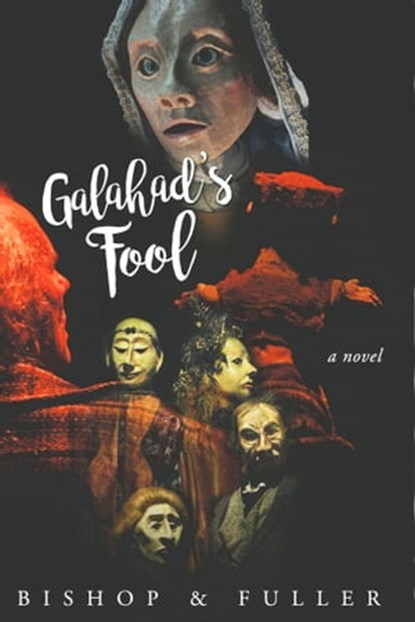 Galahad's Fool, Conrad Bishop ; Elizabeth Fuller - Ebook - 9780999728710