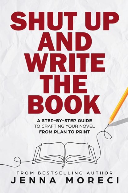 Shut Up and Write the Book, Jenna Moreci - Paperback - 9780999735282