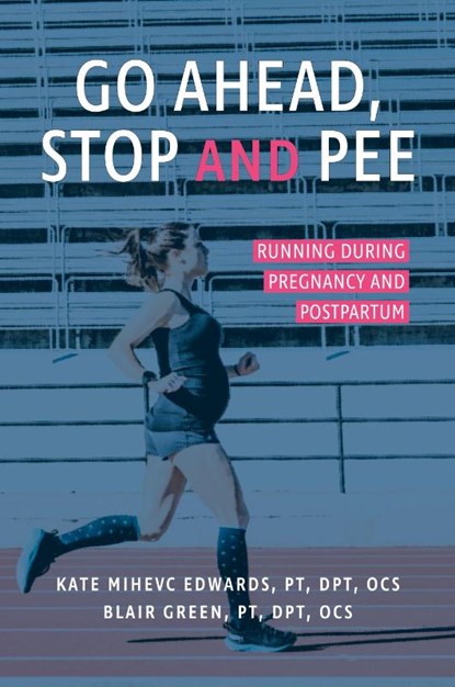 Go Ahead, Stop and Pee, Kate Mihevc Edwards ; Blair Green - Paperback - 9780999795033