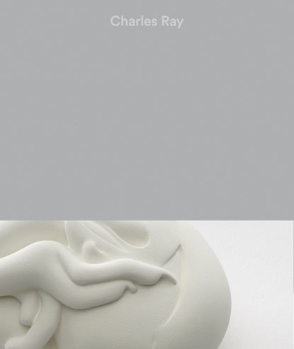 Charles Ray: Vol. II, Nora Cafritz ; Fanna Gebreyesus ; Emily Wei Rales - Gebonden - 9780999802939