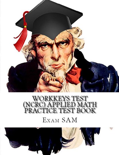 Workkeys Test (NCRC) Applied Math Practice Test Book, Exam Sam - Paperback - 9780999808764