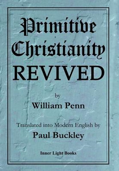 Primitive Christianity Revived, William Penn - Gebonden - 9780999833209