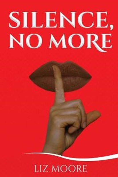 Silence, No More, Liz Moore ; Christina Berard - Paperback - 9780999906606