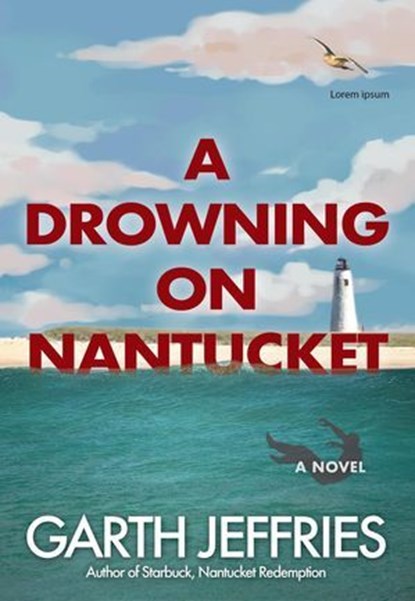 A Drowning on Nantucket, Garth Jeffries - Ebook - 9780999906798