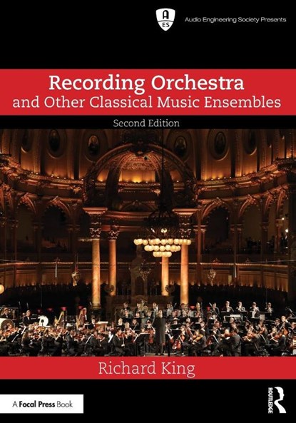 Recording Orchestra and Other Classical Music Ensembles, Richard King - Paperback - 9781003324607