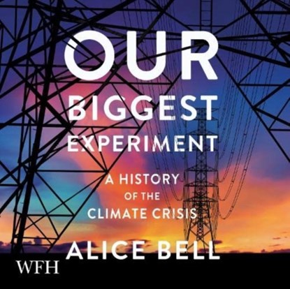 Our Biggest Experiment, Alice Bell - AVM - 9781004045013