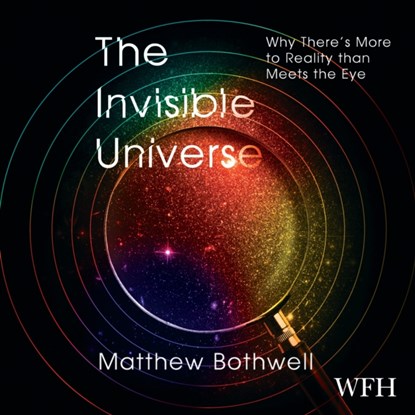 The Invisible Universe, Matthew Bothwell - AVM - 9781004051960