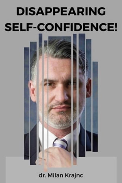 Disappearing Self-Confidence!, Milan Krajnc - Ebook - 9781005002466