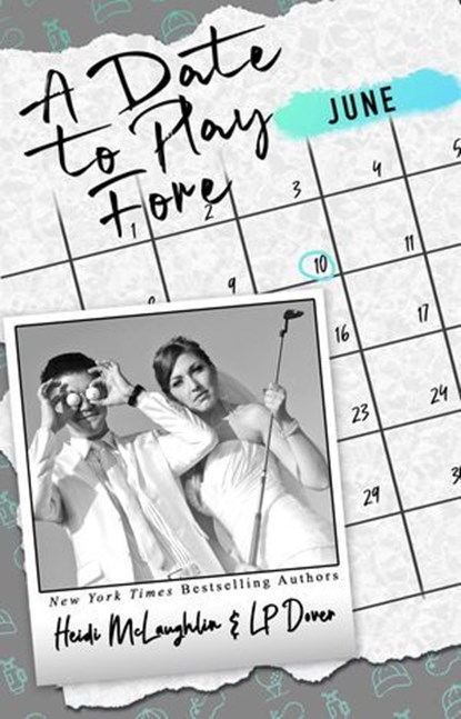A Date to Play Fore, Heidi McLaughlin ; L.P. Dover - Ebook - 9781005004354