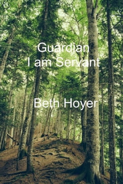 Guardian I Am Servant, Beth Hoyer - Ebook - 9781005005252