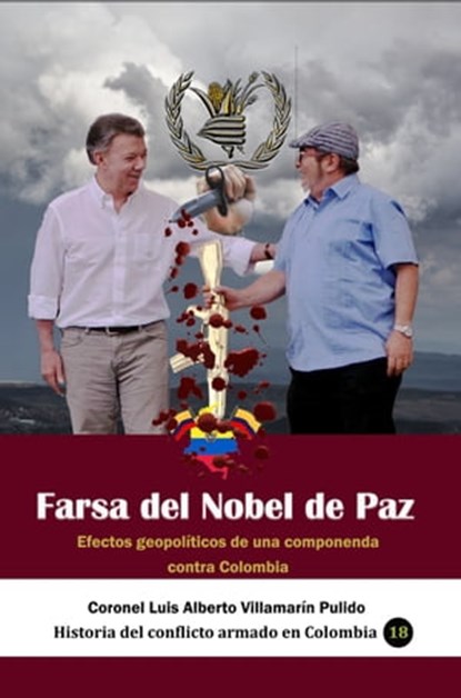 Farsa del Nobel de Paz Efectos geopolíticos de una componenda contra Colombia, Luis Alberto Villamarin Pulido - Ebook - 9781005007546