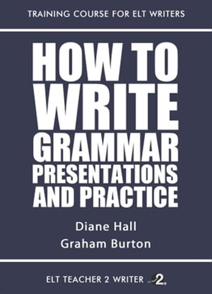 How To Write Grammar Presentations And Practice, Diane Hall ; Graham Burton - Ebook - 9781005020651