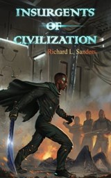 Insurgents of Civilization - Richard L. Sanders - 9781005025809