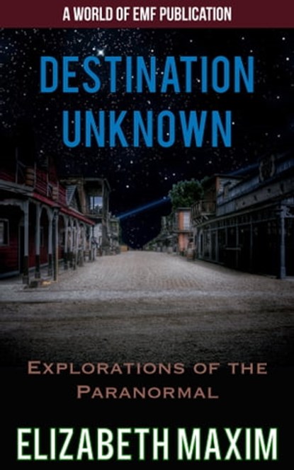 Destination Unknown: Explorations of the Paranormal Workbook, Elizabeth Maxim - Ebook - 9781005035570