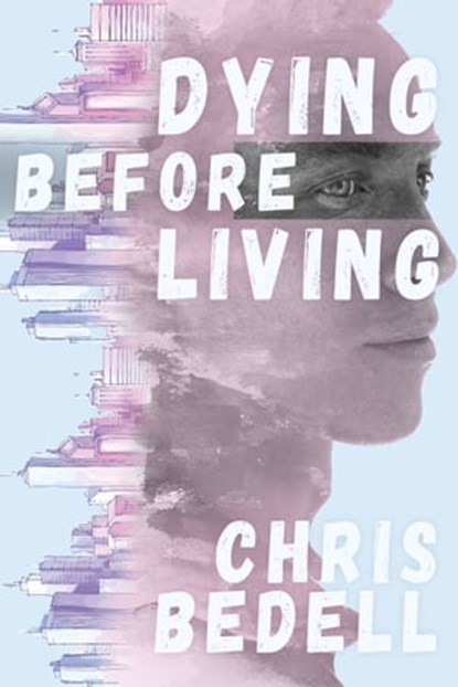 Dying Before Living, Chris Bedell - Ebook - 9781005061036