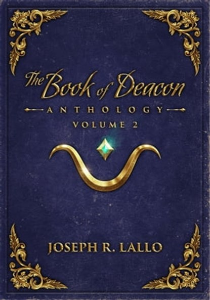 The Book of Deacon Anthology Volume 2, Joseph R. Lallo - Ebook - 9781005066352
