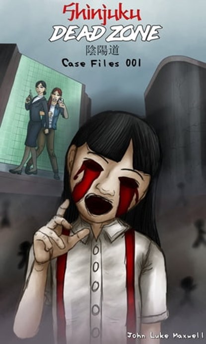Onmyodo Case Files 001: Shinjuku Dead Zone, John Luke Maxwell - Ebook - 9781005078140