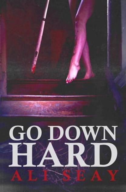 Go Down Hard, Ali Seay - Ebook - 9781005081119