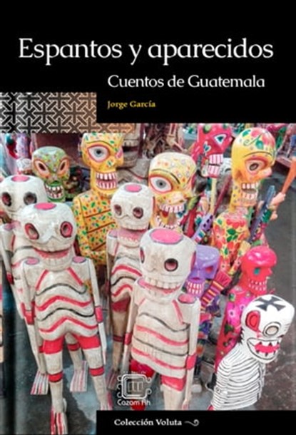 Espantos y aparecidos: Cuentos de Guatemala, Jorge García - Ebook - 9781005082659