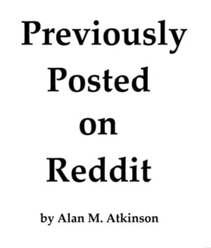 Previously Posted On Reddit, Alan M. Atkinson - Ebook - 9781005091934