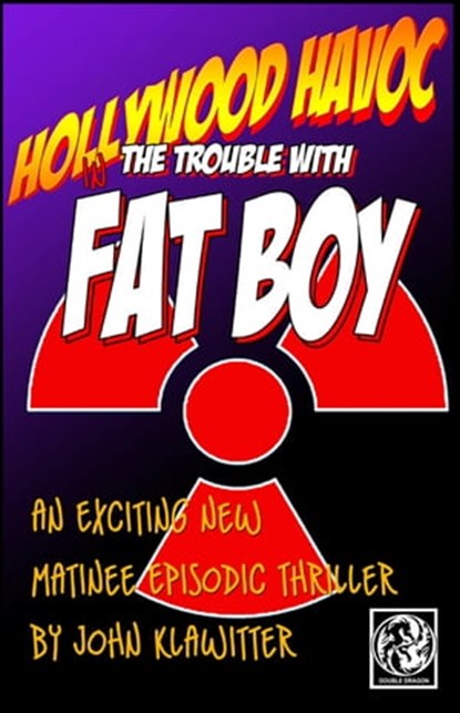 Hollywood Havoc in The Trouble with Fat Boy, John Klawitter - Ebook - 9781005093006