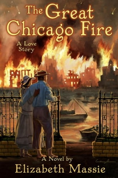 The Great Chicago Fire: A Love Story, Elizabeth Massie - Ebook - 9781005100209