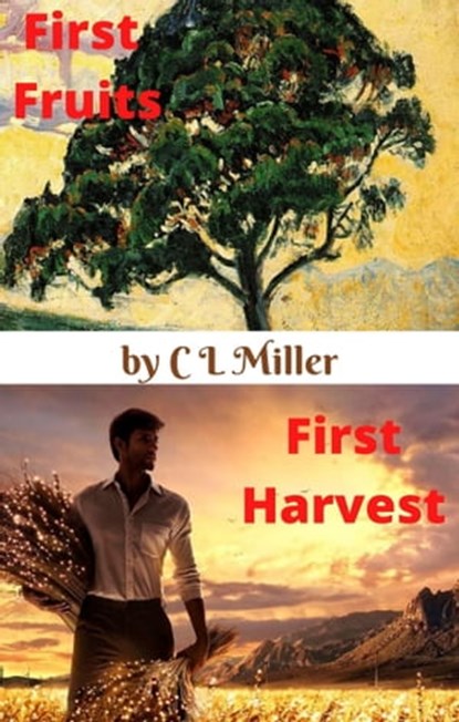 First Fruits / First Harvest, C L Miller - Ebook - 9781005106669