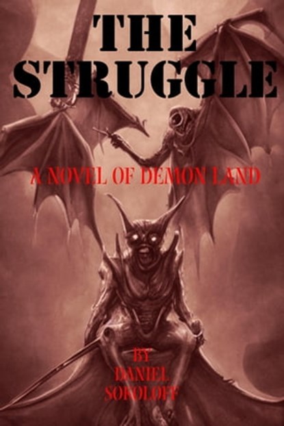 The Struggle: A Novel of Demon Land, Daniel Sokoloff - Ebook - 9781005118426