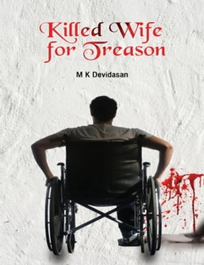 Killed Wife For Treason, M K Devidasan - Ebook - 9781005125721