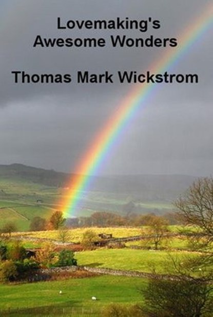 Lovemaking's Awesome Wonders Songs, Thomas Mark Wickstrom - Ebook - 9781005172695