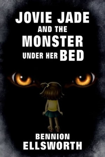 Jovie Jade and the Monster Under Her Bed, Bennion Ellsworth - Ebook - 9781005180065
