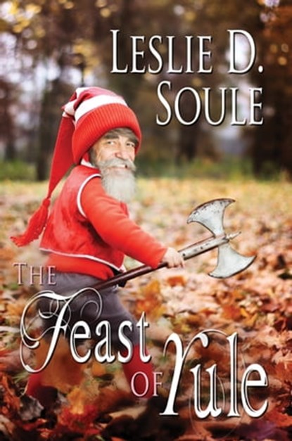 The Feast of Yule, Leslie D. Soule - Ebook - 9781005191153