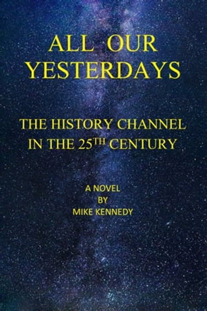 All Our Yesterdays, Mike Kennedy - Ebook - 9781005240455
