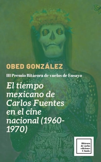 El tiempo mexicano de Carlos Fuentes en el cine nacional (1960-1970), Obed González - Ebook - 9781005244538