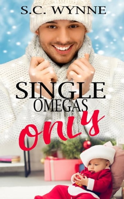 Single Omegas Only, S.C. Wynne - Ebook - 9781005254247