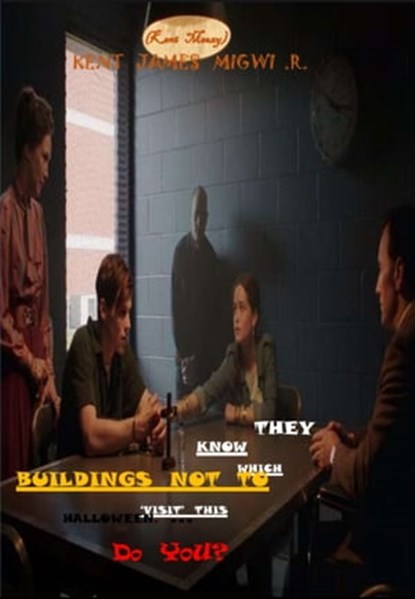 They Know Which Buildings Not to 'Visit' This Halloween. ... Do You?, Kent James Migwi - Ebook - 9781005257200