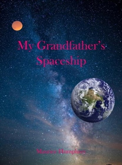 My Grandfather's Spaceship, M. L. Humphrey - Ebook - 9781005268954