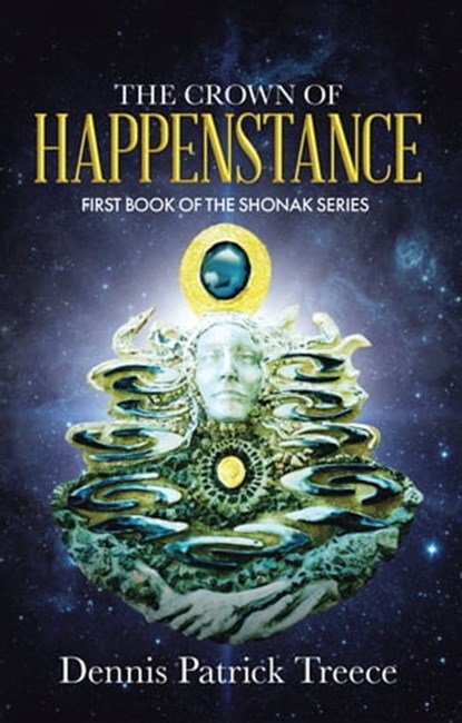 The Crown of Happenstance, Dennis Patrick Treece - Ebook - 9781005277857
