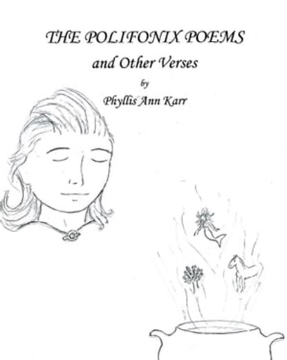 The Polifonix Poems and Other Verses, Phyllis Ann Karr - Ebook - 9781005280079