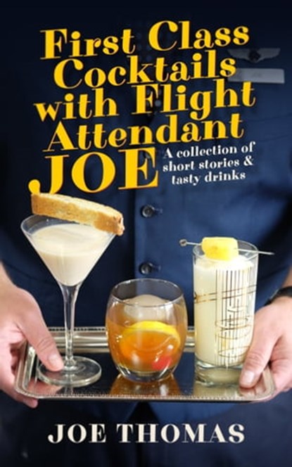 First Class Cocktails with Flight Attendant Joe, Joe Thomas - Ebook - 9781005309534