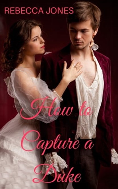 How to Capture a Duke, Rebecca Jones - Ebook - 9781005317287