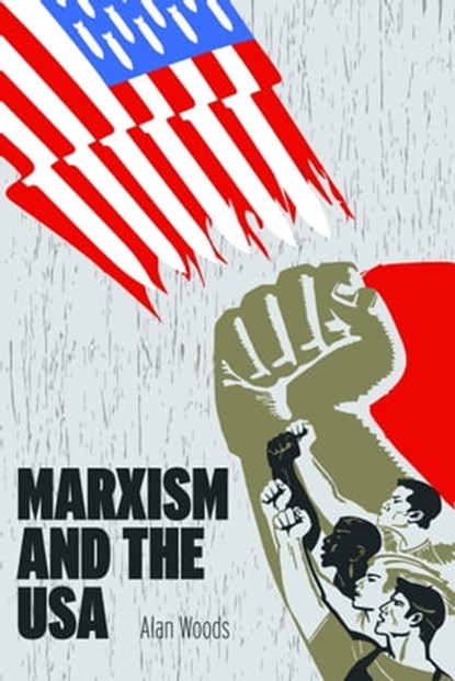 Marxism and the USA, Alan Woods - Ebook - 9781005320447