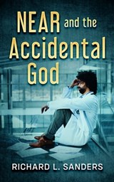 NEAR and the Accidental God - Richard L. Sanders - 9781005331290
