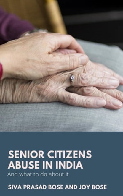Senior Citizens Abuse in India, Siva Prasad Bose ; Joy Bose - Ebook - 9781005337278
