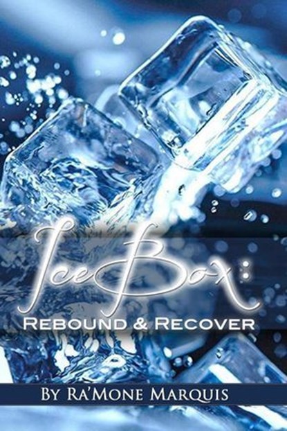 Ice Box: Rebound & Recover, Ra'Mone Marquis - Ebook - 9781005338893